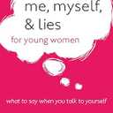 Me, Myself, and Lies for Young Women: What to Say When You Talk to Yourself Paperback – May 1, 2017