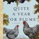Quite a Year for Plums: A Novel