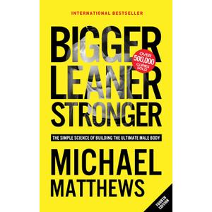 Bigger Leaner Stronger: The Simple Science of Building the Ultimate Male Body