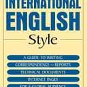 The Elements of International English Style: A Guide to Writing Correspondence, Reports, Technical Documents, and Internet Pages for a Global Audience