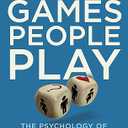 Games People Play: The Psychology of Human Relationships (Penguin Life)