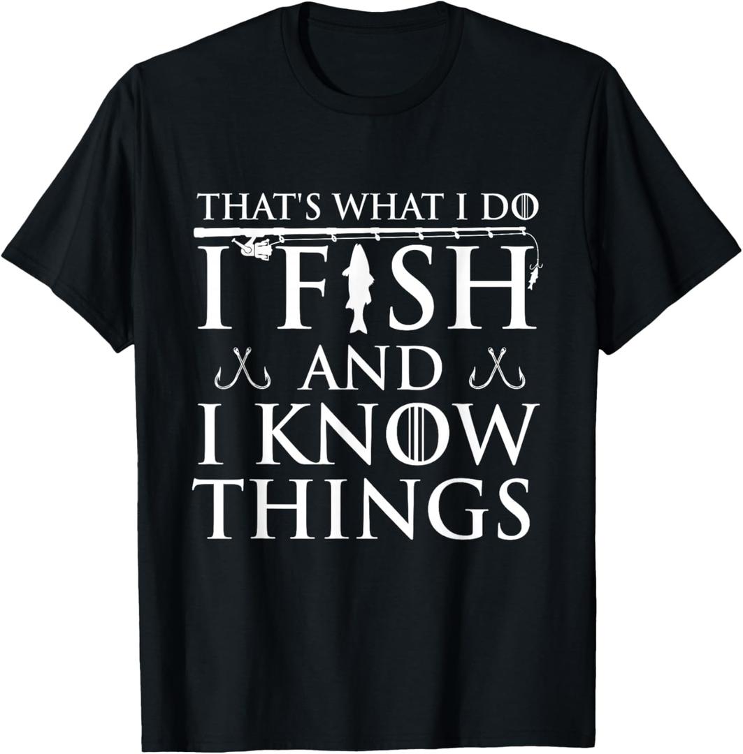 That's What I Do I Fish And I Know Things - Fishing Lover T-Shirt, Size M
