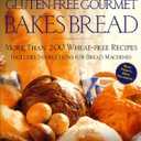 The Gluten-Free Gourmet Bakes Bread: More Than 200 Wheat-Free Recipes