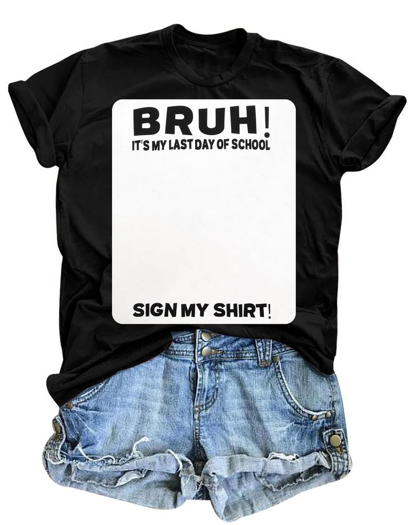 Last Day of School Shirt Bruh It's My Last Day of School Sign My T-Shirt Holiday Life Tee Tops Black (Gray, XXL)
