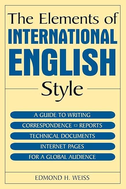 The Elements of International English Style: A Guide to Writing Correspondence, Reports, Technical Documents, and Internet Pages for a Global Audience