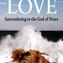 Universal Love: Surrendering to the God of Peace
