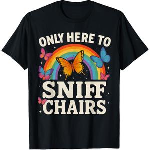 Funny Embarrassing Inappropriate Only Here to Sniff Chairs T-Shirt, Small