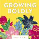 Growing Boldly: Dare to Build a Life You Love  The Perfect Mothers Day Gift for Christian Moms