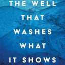 The Well That Washes What It Shows: An Invitation to Holy Scripture