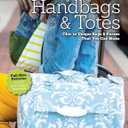 Sewing Stylish Handbags & Totes: Chic to Unique Bags & Purses That You Can Make