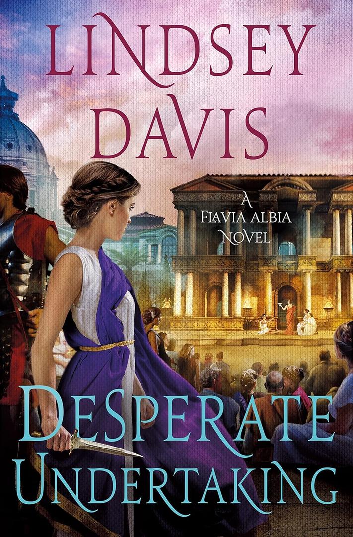 Desperate Undertaking: A Flavia Albia Novel (Flavia Albia Series, 10)