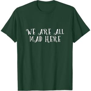 We Are All Mad Here Alice in Wonderland Fairy Tale Cat Saying Men Women T-Shirt XL