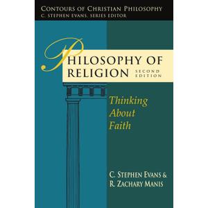 Philosophy of Religion: Thinking About Faith (Contours of Christian Philosophy)