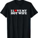 I Love My Hot Wife T-Shirt, S