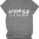 Nurse I Will Be There for You T-Shirt Women Letter Print Shirt Short Sleeve Casual Graphic Tee Tops (3X-Large, Deep Gray)