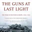 The Guns at Last Light: The War in Western Europe, 1944-1945 (The Liberation Trilogy, 3)