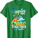 Couples That Cruise Together Stay Together Couples Cruising T-Shirt Green XL