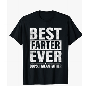 Funny Fathers Day Best Farter Ever Oops I Mean Father Fart T-Shirt Small