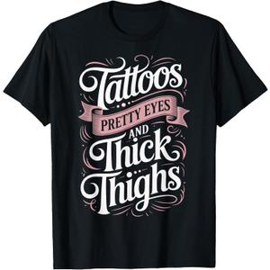 Tattoos Pretty Eyes And Thick Thighs T-Shirt 5XL