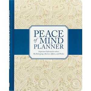 Peace of Mind Planner: Important Information about My Belongings, Business Affairs, and Wishes