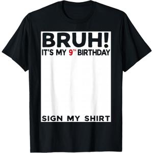 Bruh It's My 9th Birthday Sign My Shirt 9 Years Old Birthday T-Shirt, Medium