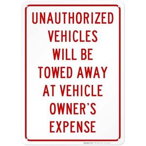 Unauthorized Vehicles Will Be Tow Away Sign, (SI-41160) 10x14 Inches, Rust Free .040 Aluminum, Fade Resistant, Made in USA