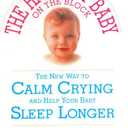 The Happiest Baby on the Block: The New Way to Calm Crying and Help Your Baby Sleep Longer