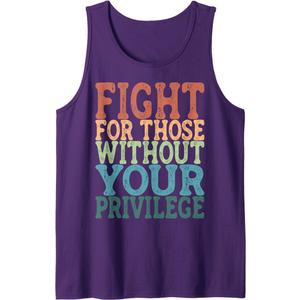 Fight For Those Without Your Privilege - Womens Rights Tank Top, Medium