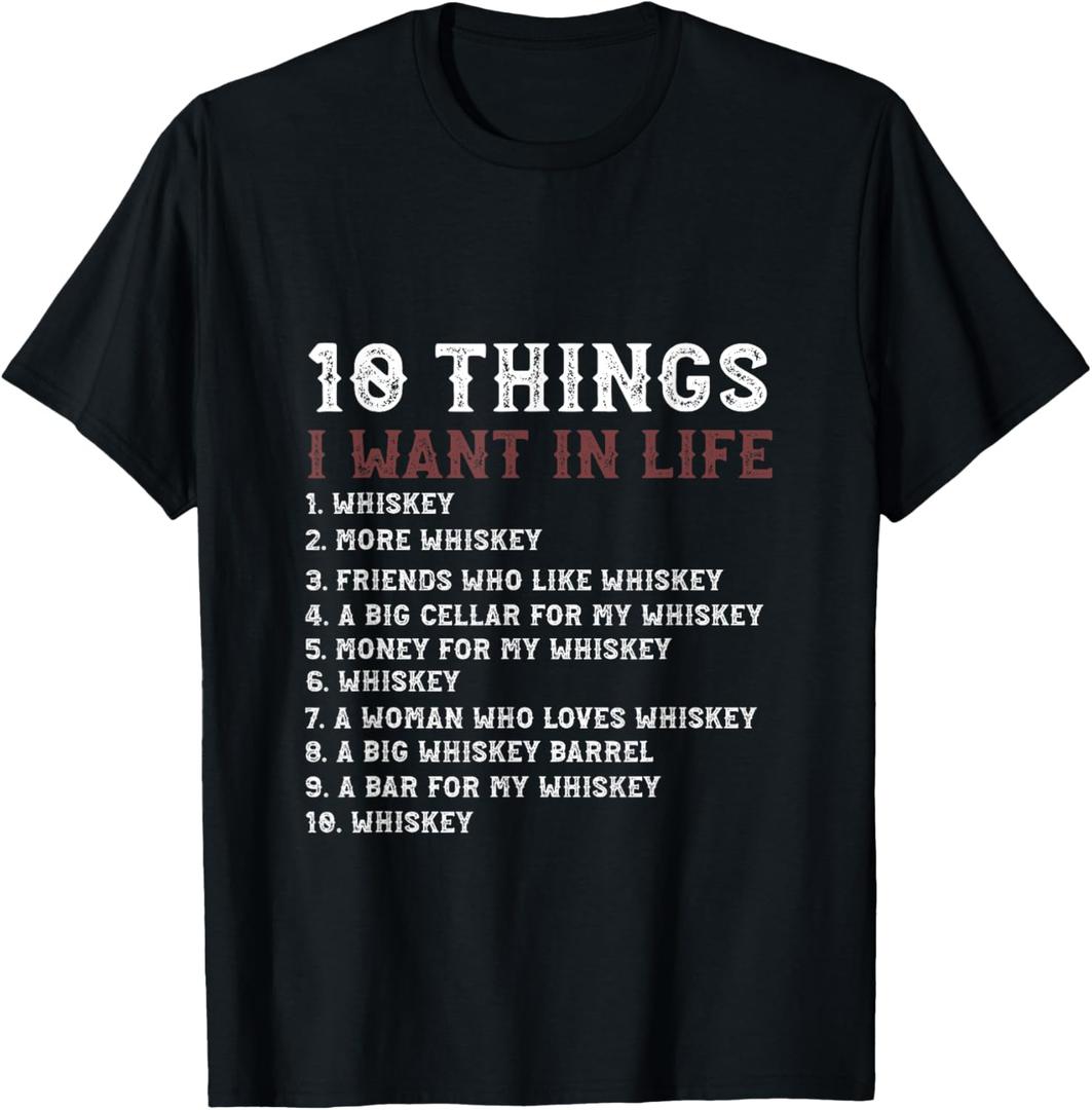 Funny 10 Things I Want In My Life Whiskey Loves whiskey T-Shirt (Small, Black)