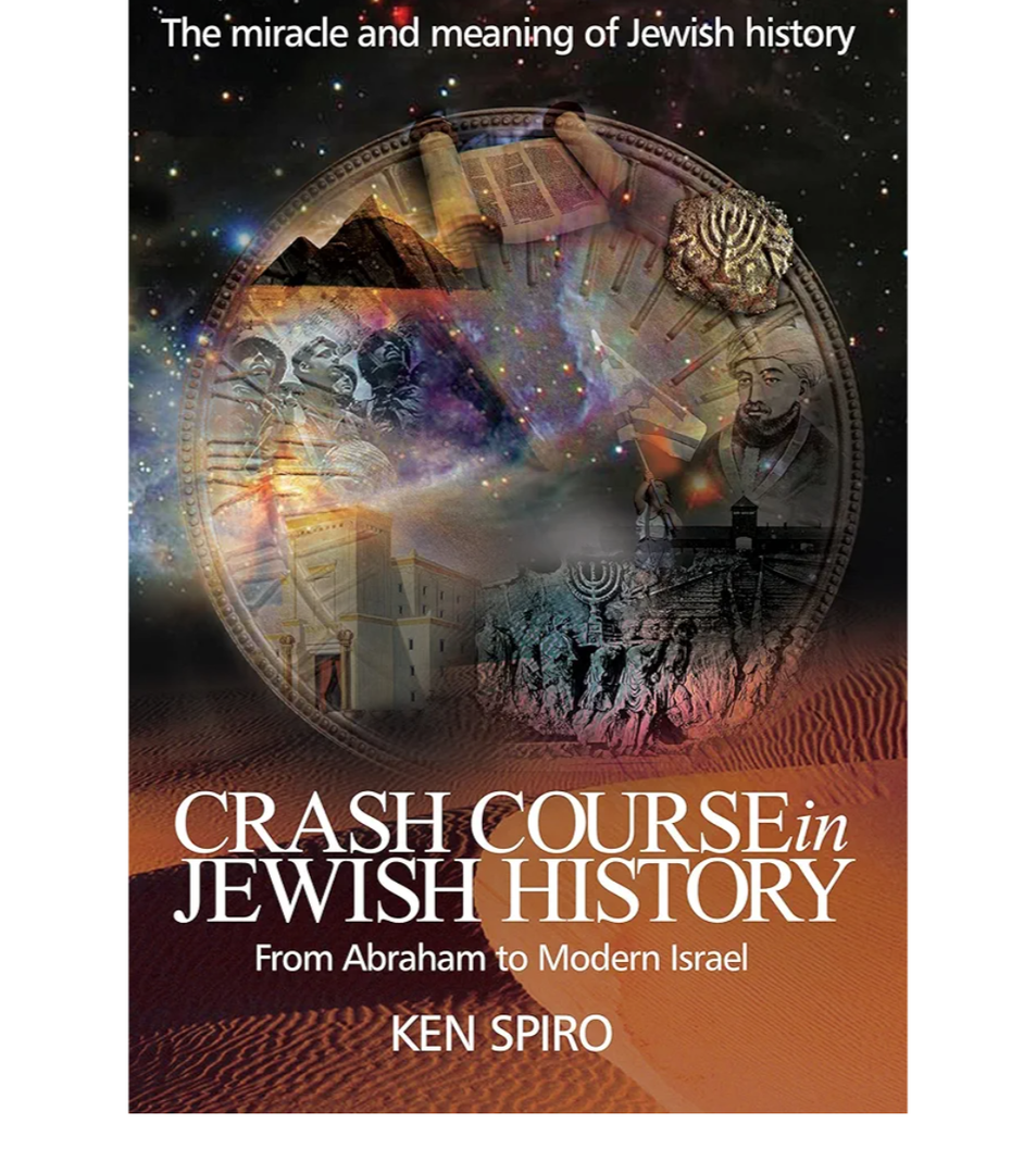 Crash Course in Jewish History: The Miracle and Meaning of Jewish History, from Abraham to Modern Israel, by Ken Spiro
