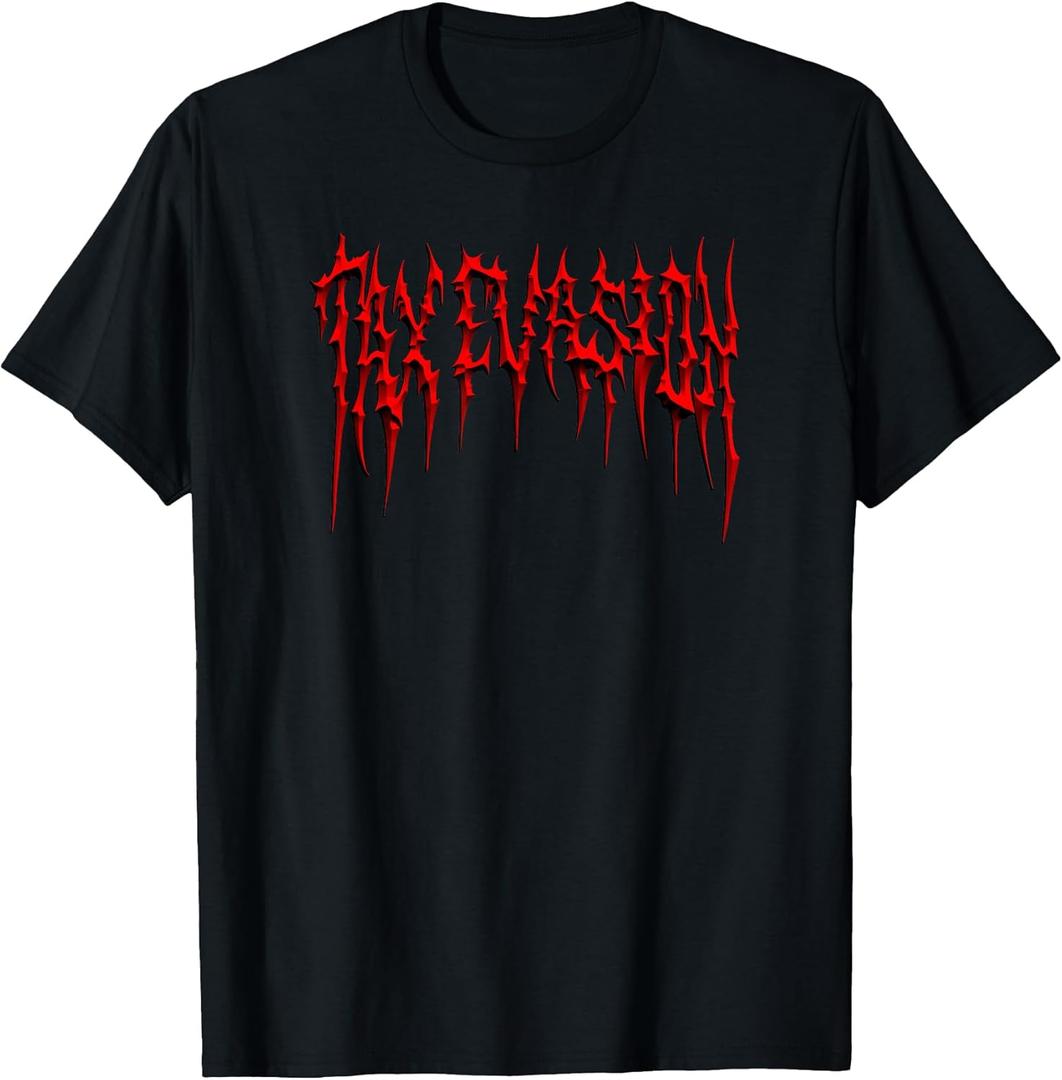 TAX EVASION Funny Heavy Metal Death Metal I Commit Tax Fraud T-Shirt, L