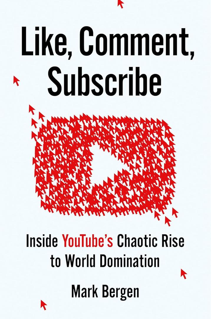 Like, Comment, Subscribe: Inside YouTube's Chaotic Rise to World Domination, Hardcover