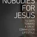 Nobodies for Jesus: 14 Days Toward a Great Commission Lifestyle