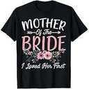Mother of The Bride I Loved Her First Bride and Groom Women TShirt, Size  S