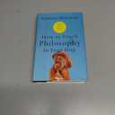 How to Teach Philosophy to Your Dog: Exploring the Big Questions in Life