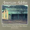 American Adobes: Rural Houses of Northern New Mexico