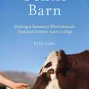My Gentle Barn: Creating a Sanctuary Where Animals Heal and Children Learn to Hope
