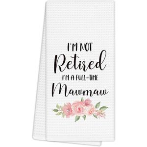 Mawmaw Gifts Kitchen Towels,Mother's Day Retirement Gift for Grandma Hand Towels for Bathroom Decor,I'm Not Retired I'm a Full-Time Mawmaw KitchenDishcloths Dish Towel for Kitchen 16x24 Inches