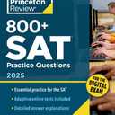 800+ SAT Practice Questions, 2025: InBook + Online Practice Tests for the Digital SAT (2025) (College Test Preparation)