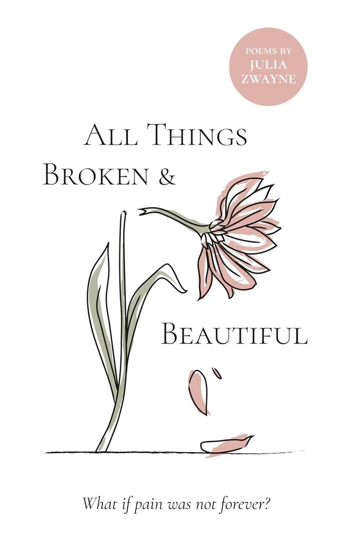 All Things Broken and Beautiful: What If Pain Was Not Forever?
