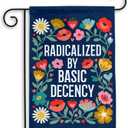 MAIANEY (12x18") Radicalized by Basic Decency Garden Flag  Floral Political Protest Banner, Social Justice Yard Decor, Progressive Outdoor Statement, Double Sided, Holidays, Farmhouse