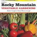 Guide to Rocky Mountain Vegetable Gardening (Vegetable Gardening Guides)