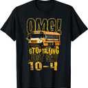 Funny School Bus Driver Gift OMG Stop Talking Just Say 10-4 T-Shirt
