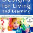 Designs for Living and Learning: Transforming Early Childhood Environments, Paperback