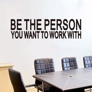 Inspirational Quotes Wall Stickers for Office: Motivational Gym School Classroom Garage Bedroom Vinyl Art Wall Decals - Be The Person You Want to Work with 25" X 7" (Small)