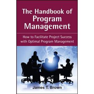The Handbook of Program Management: How to Facilitate Project Success with Optimal Program Management