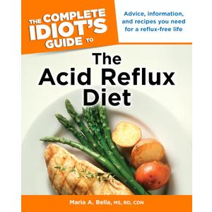 The Complete Idiot's Guide to the Acid Reflux Diet