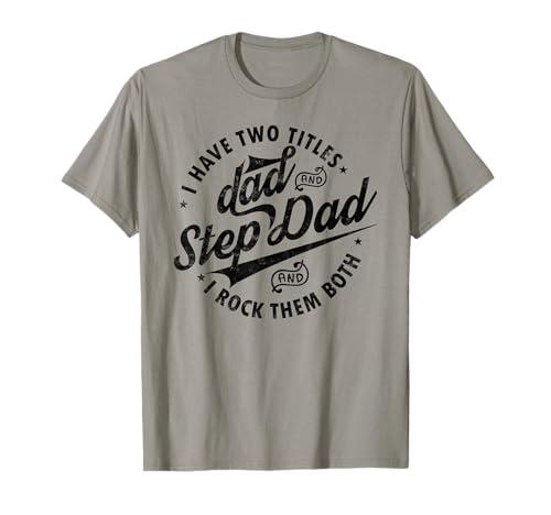 I Have Two Titles Dad and Step Dad Tee Funny Step-dad gifts T-Shirt XL I Have Two Titles Dad and Step Dad Tee Funny Step-dad gifts T-Shirt XL