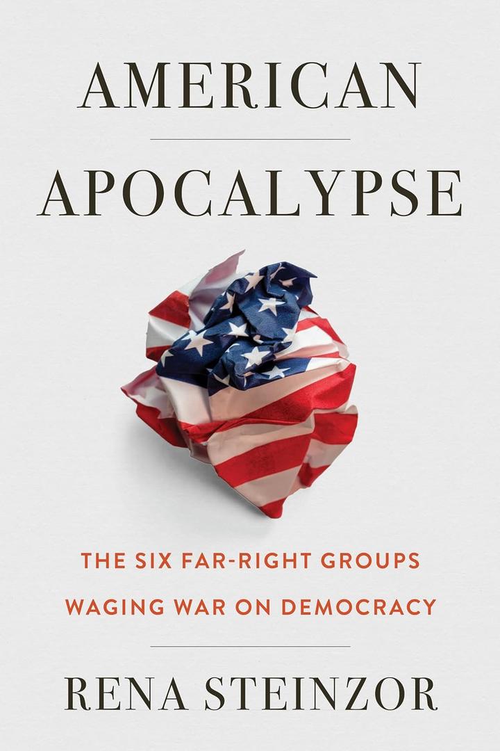 American Apocalypse: The Six Far-Right Groups Waging War on Democracy, Hardcover 