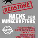 Hacks for Minecrafters: Redstone: The Unofficial Guide to Tips and Tricks That Other Guides Won't Teach You (Unofficial Minecrafters Hacks)